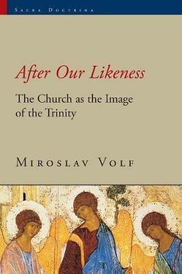 After Our Likeness: The Church as the Image of the Trinity - Miroslav Volf - cover