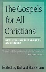The Gospels for All Christians: Rethinking the Gospel Audiences