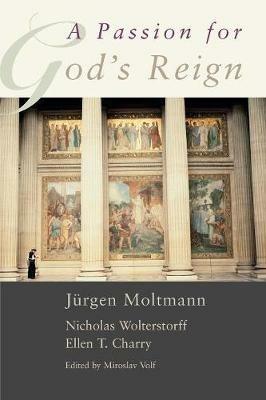 A Passion for God's Reign: Theology, Christian Learning, and the Christian Self - Jurgen Moltmann,Nicholas Wolterstorff,Ellen T. Charry - cover