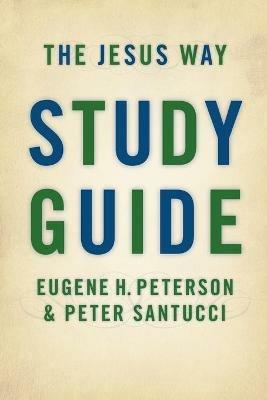Jesus Way: Study Guide - Eugene H. Peterson,Peter Santucci - cover