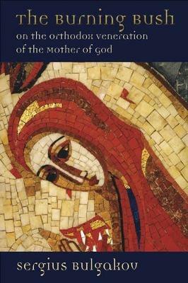 Burning Bush: On the Orthodox Veneration of the Mother of God - Sergius Bulgakov - cover