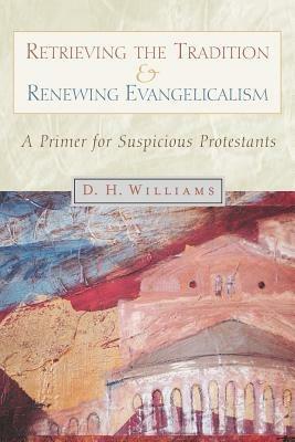 Retrieving the Tradition and Renewing Evangelicalism - Daniel Day Williams - cover