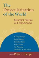 Desecularization of the World: Resurgent Religion and World Politics