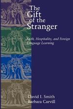 The Gift of the Stranger: Faith, Hospitality and Foreign Language Learning