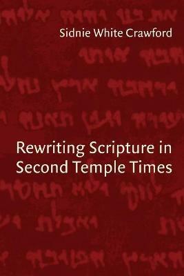 Rewriting Scripture in Second Temple Times - Sidnie White Crawford - cover