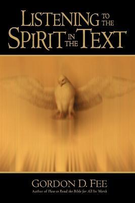 Listening to the Spirit in the Text - Gordon D. Fee - cover