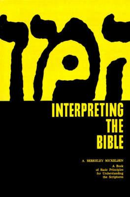 Interpreting the Bible - A. Berkeley Mickelsen - cover