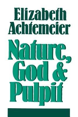 Nature, God and Pulpit - Elizabeth Achtemeier - cover