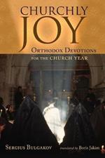 Churchly Joy: Orthodox Devotions for the Church Year