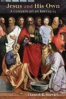 Jesus and His Own: A Commentary on John 13-17 - Daniel B. Stevick - cover
