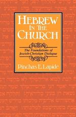 Hebrew in the Church: The Foundations of Jewish-Christian Dialogue