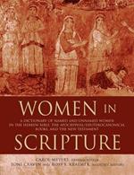 Women in Scripture: A Dictionary of Named and Unnamed Women in the Hebrew Bible, the Apocryphal/Deuterocanonical Books and the New Testament