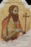 The Friend of the Bridegroom: On the Orthodox Veneration of the Forerunner