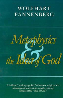 Metaphysics and the Idea of God - Wolfhart Pannenberg - cover