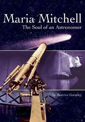 Maria Mitchell: The Soul of an Astronomer - Beatrice Gormley - cover