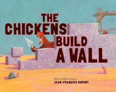The Chickens Build a Wall - Jean-Francois Dumont - cover