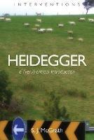 Heidegger: A Very Critical Introduction - S. J. Mcgrath - cover