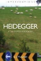 Heidegger: A Very Critical Introduction - S. J. Mcgrath - cover