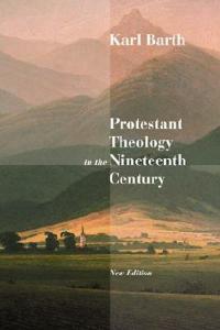 Protestant Theology in the Nineteenth Century: Its Background and History - Karl Barth - cover