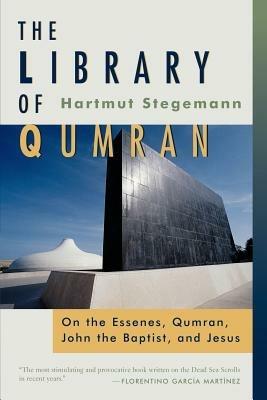 The Library of Qumran: On the Essenes, Qumran, John the Baptist, and Jesus - Hartmut Stegemann - cover