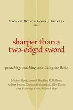 Sharper Than a Two-Edged Sword: Preaching, Teaching, and Living the Bible