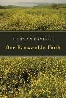 Our Reasonable Faith - Herman Bavinck - cover