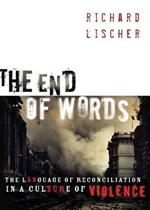 End of Words: The Language of Reconciliation in a Culture of Violence