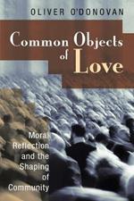 Common Objects of Love: Moral Reflection and the Shaping of Community; The 2001 Stob Lectures