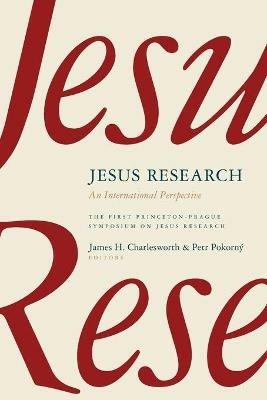 Jesus Research: An International Perspective: the First Princeton-Prague Symposium on Jesus Research, Prague 2005 - cover