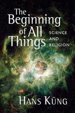 The Beginning of All Things: Science and Religion