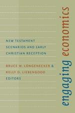 Engaging Economics: New Testament Scenarios and Early Christian Reception