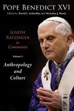 Joseph Ratzinger in Communio: Anthropology and Culture