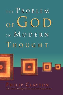 The Problem of God in Modern Thought - Philip Clayton - cover