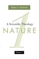 A Scientific Theology, Volume One: Nature - Alister E. McGrath - cover