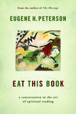 Eat This Book: A Conversation in the Art of Spiritual Reading - Eugene H. Peterson - cover