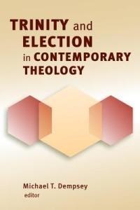 Trinity and Election in Contemporary Theology - cover