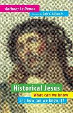 Historical Jesus: What Can We Know and How Can We Know it?