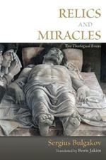 Relics and Miracles: Two Theological Essays