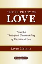 Epiphany of Love: Toward a Theological Understanding of Christian Action