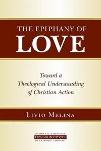 Epiphany of Love: Toward a Theological Understanding of Christian Action - Livio Melina - cover