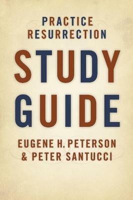 Practice Resurrection - Eugene H. Peterson,Peter Santucci - cover