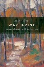 Wayfaring: Essays Pleasant and Unpleasant