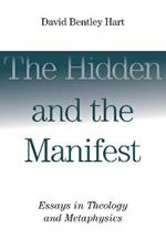 Hidden and the Manifest: Essays in Theology and Metaphysics