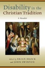 Disability in the Christian Tradition: A Reader