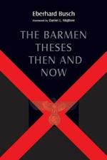 Barmen Theses Then and Now: The 2004 Warfield Lectures at Princeton Theological Seminary