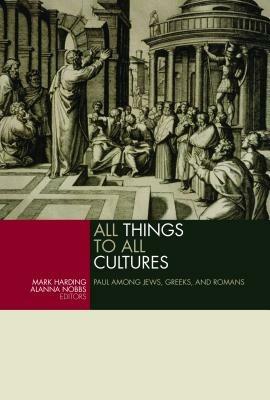 All Things to All Cultures: Paul Among Jews, Greeks, and Romans - cover