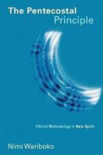 Pentecostal Principle: Ethical Methodology in New Spirit