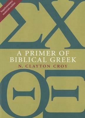 Primer of Biblical Greek - N. Clayton Croy - cover