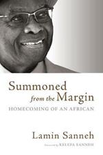 Summoned from the Margin: Homecoming of an African