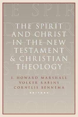 The Spirit and Christ in the New Testament and Christian Theology: Essays in Honor of Max Turner - cover